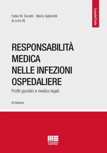 Responsabilit&agrave; medica nelle infezioni ospedaliere. Profili giuridici e medico-legali