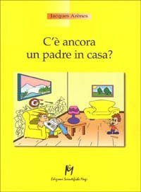 C'&egrave; ancora un padre in casa?