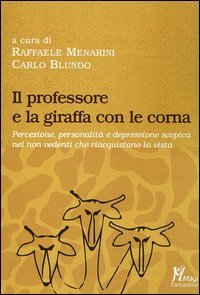 Il professore e la giraffa con le corna. Percezione, personalit&agrave; e depressione scopica nei non vedenti che riacquistano la vista