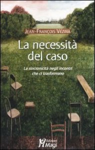 La necessit&agrave; del caso. La sincronicit&agrave; negli incontri che ci trasformano