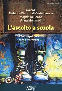 L'ascolto a scuola. Una lettura psicodinamica della generazione 2.0