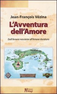L'avventura dell'amore. Dall'amore che nasce all'amore che dura