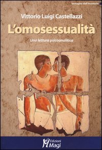 L'omosessualit&agrave;. Una lettura psicoanalitica
