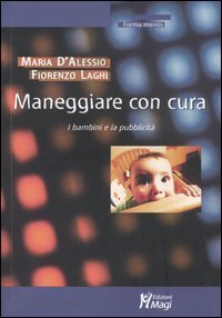 Maneggiare con cura. I bambini e la pubblicit&agrave;