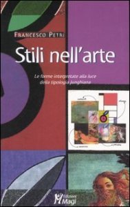 Stili nell'arte. Le forme interpretate alla luce della tipologia junghiana