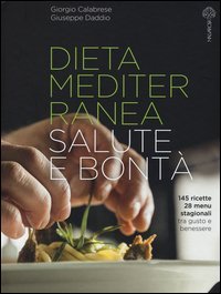 Dieta mediterranea. Salute e bont&agrave;