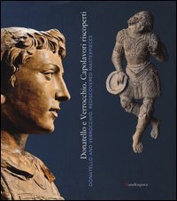 Donatello e Verrocchio. Capolavori riscoperti. Catalogo della mostra (Firenze, 21 ottobre 2016-26 febbraio 2017). Ediz. italiana e inglese