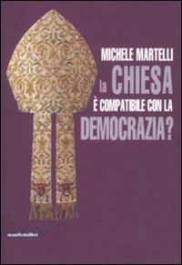 La Chiesa &egrave; compatibile con la democrazia?