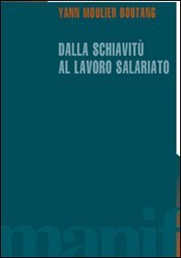 Dalla schiavit&ugrave; al lavoro salariato