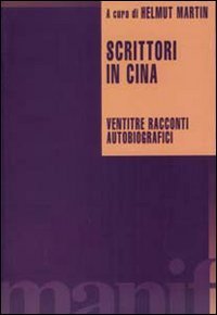 Scrittori in Cina. Ventitr&eacute; racconti autobiografici