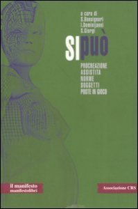 Si pu&ograve;. Procreazione assistita. Norme, soggetti, poste in gioco