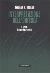 Interpretazione dell'Odissea. Con un dialogo sul mito tra Adorno e Karl Ker&eacute;nyi
