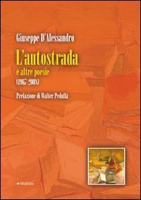 L'autostrada e altre poesie - 1967-2008
