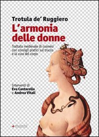 L'armonia delle donne. Trattato medievale di cosmesi con consigli pratici sul trucco e la cura del corpo