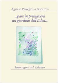  - .. Pare in primavera un giardino dell'eden...