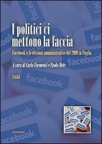 I politici ci mettono la faccia - Facebook e le elezioni amministrative del 2009 in Puglia