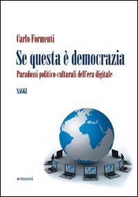 Se questa &egrave; democrazia. Problemi e paradossi della politica on line