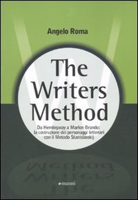 The writers method. Da Hemingway a Marlon Brando: la costruzione dei personaggi letterari con il metodo Stanislavskij