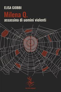 Milena Q. assassina di uomini violenti