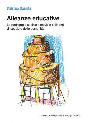 Alleanze educative. La pedagogia sociale a servizio delle reti di scuole e delle comunit&agrave;