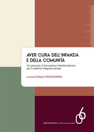 Aver cura dell'infanzia e della comunit&agrave;. Un percorso di formazione interdisciplinare per il sistema integrato zerosei