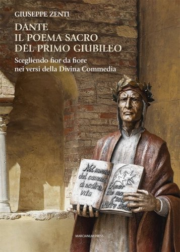 Dante. Il poema sacro del primo Giubileo. Scegliendo fior da fiore nei versi della Divina Commedia