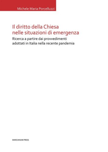 Il diritto della Chiesa nelle situazioni di emergenza. Ricerca a partire dai provvedimenti adottati in Italia nella recente pandemia