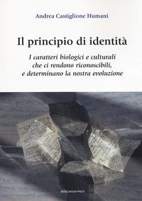 Il principio di identit&agrave;. I caratteri biologici e culturali che ci rendono riconoscibili e determinano la nostra evoluzione