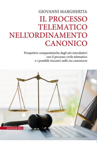 Il processo telematico nell'ordinamento canonico. Prospettive comparatistiche degli atti introduttivi con il processo civile telematico e i possibili riscontri nello &laquo;ius canonicum&raquo;