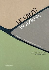 Le virt&ugrave; in azione. Prospettive per il lavoro sociale ed educativo