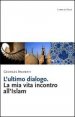 L'ultimo dialogo - La mia vita incontro all'Islam