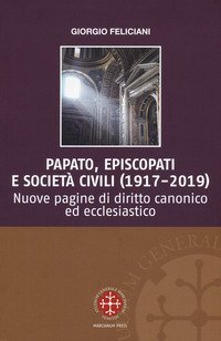 Papato, episcopati e società civili (1917-2019). Nuove pagine di diritto canonico ed ecclesiastico