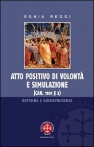 Atto positivo di volont&agrave; e simulazione. Dottrina e giurisprudenza