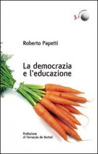 La democrazia e l'educazione. Cronache dai confini interni di una societ&agrave; orgogliosa e inquieta