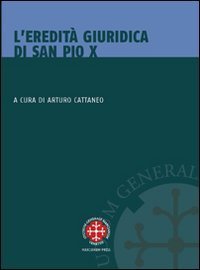 L'eredit&agrave; giuridica di San Pio X