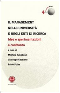 Il management nelle universit&agrave; e negli enti di ricerca. Idee e sperimentazioni a confronto