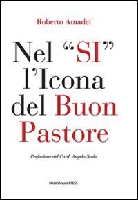 Nel &laquo;si&raquo; l'icona del buon pastore. Per un itinerario di formazione al presbiterio