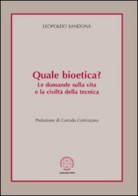 Quale bioetica? Le domande sulla vita e la civilt&agrave; della tecnica