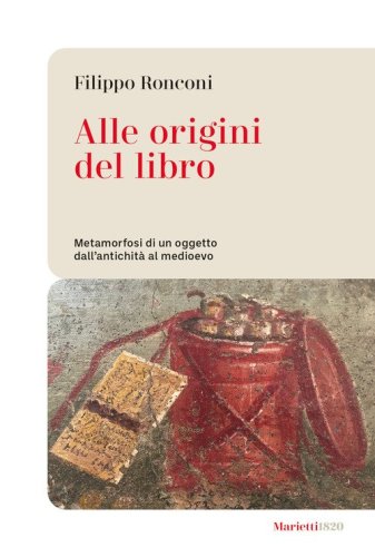 Alle origini del libro. Metamorfosi di un oggetto dall'antichit&agrave; al medioevo