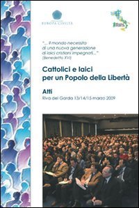 Cattolici e laici per un popolo della libert&agrave;