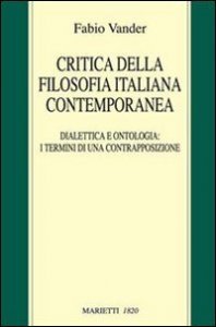 Critica della filosofia italiana contemporanea. Dialettica e ontologia: i termini di una contrapposizione