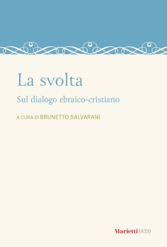La svolta. Sul dialogo ebraico-cristiano