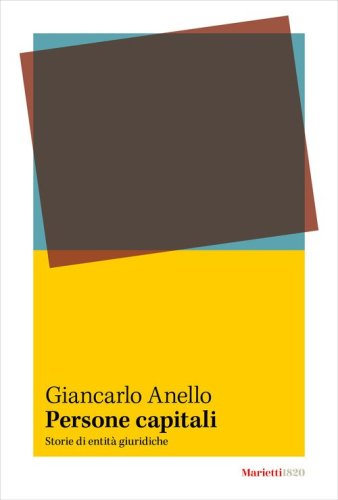 Persone capitali. Storie di entit&agrave; giuridiche
