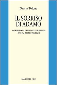 Il sorriso di Adamo. Anropologia e religione in Plessner, Gehlen, Welte e Guardini