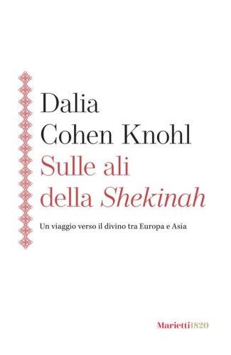 Sulle ali della Shekinah. Un viaggio verso il divino tra Europa e Asia