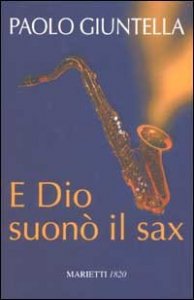 E Dio suon&ograve; il sax
