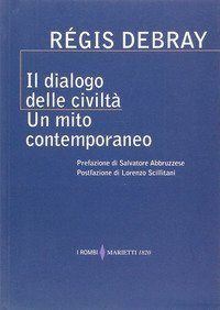 Il dialogo delle civilt&agrave;. Un mito contemporaneo
