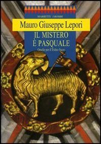 Il mistero &egrave; pasquale. Omelie per il triduo sacro