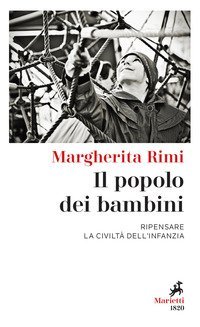 Il popolo dei bambini. Ripensare la civilt&agrave; dell'infanzia