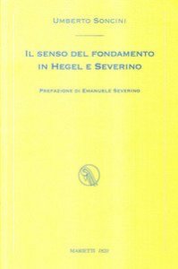 Il senso del fondamento in Hegel e Severino
